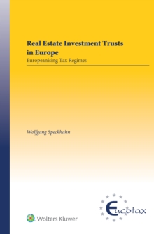 Real Estate Investment Trusts In Europe : Europeanising Tax Regimes