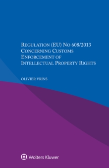 Regulation (EU) No 608/2013 Concerning Customs Enforcement of Intellectual Property Rights