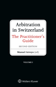 Arbitration in Switzerland : The Practitioner's Guide