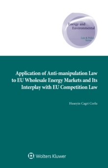 Application of Anti-manipulation Law to EU Wholesale Energy Markets and Its Interplay with EU Competition Law