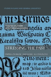 Stressing the Past : Papers on Baltic and Slavic Accentology, Hardback Book Stressing the Past : Papers on Baltic and Slavic Accentology, Hardback Book
