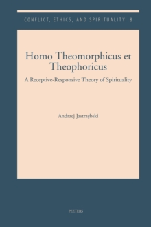 Homo Theomorphicus et Theophoricus : A Receptive-Responsive Theory of Spirituality