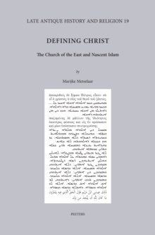 Defining Christ : The Church of the East and Nascent Islam