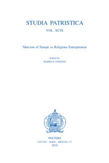 Studia Patristica. Vol. XCIX - Marcion of Sinope as Religious Entrepreneur