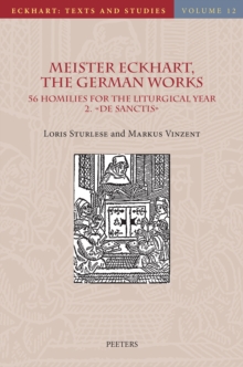 Meister Eckhart, The German Works : 56 Homilies for the Liturgical Year. 2. De sanctis: Introduction, Translation and Notes