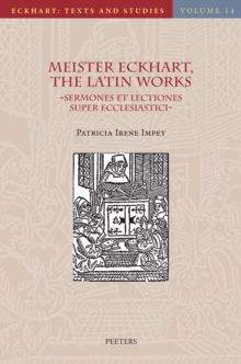 Meister Eckhart, The Latin Works : Sermones et Lectiones super Ecclesiastici. Sermons and Lectures on Jesus Sirach: Introduction, Translation and Commentary