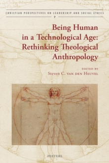 Being Human in a Technological Age : Rethinking Theological Anthropology