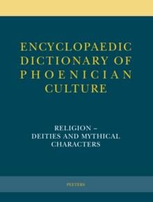 Encyclopaedic Dictionary of Phoenician Culture II.1 : Religion - Deities and Mythical Characters