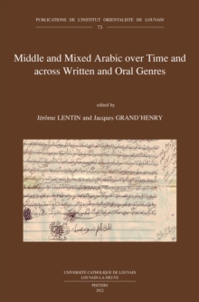 Middle and Mixed Arabic over Time and across Written and Oral Genres / Moyen arabe et arabe mixte a travers le temps et les genres ecrits et oraux : From Legal Documents to Television and Internet thr