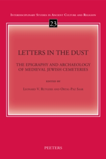 Letters in the Dust : The Epigraphy and Archaeology of Medieval Jewish Cemeteries