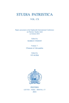 Studia Patristica. Vol. CX - Papers presented at the Eighteenth International Conference on Patristic Studies held in Oxford 2019 : Volume 7: Clement of Alexandria