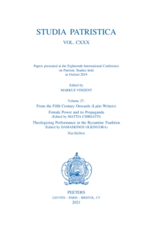 Studia Patristica. Vol. CXXX - Papers presented at the Eighteenth International Conference on Patristic Studies held in Oxford 2019 : Volume 27: From the Fifth Century Onwards (Latin Writers); Female