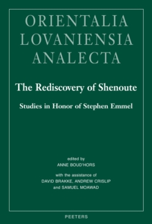 The Rediscovery of Shenoute : Studies in Honor of Stephen Emmel