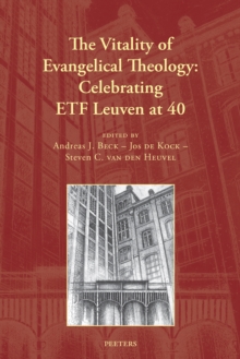 The Vitality of Evangelical Theology : Celebrating ETF Leuven at 40