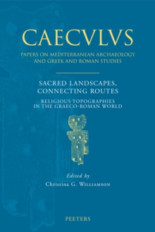 Sacred Landscapes, Connecting Routes : Religious Topographies in the Graeco-Roman World