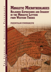 Monastic Microtheologies : Religious Expressions and Imagery in the Monastic Letters from Western Thebes