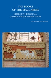 The Books of the Maccabees : Literary, Historical, and Religious Perspectives