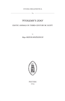 'Ptolemy's Zoo' : Exotic Animals in Third-Century BC Egypt