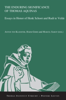 The Enduring Significance of Thomas Aquinas : Essays in Honor of Henk Schoot and Rudi te Velde