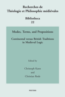 Modes, Terms and Propositions : Continental versus British Traditions in Medieval Logic