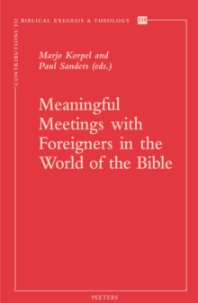 Meaningful Meetings with Foreigners in the World of the Bible : Essays in Honour of Klaas Spronk on the Occasion of His Retirement