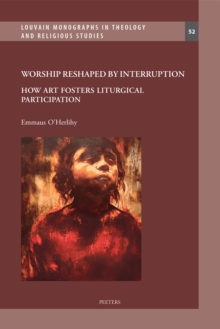 Worship Reshaped by Interruption : How Art Fosters Liturgical Participation