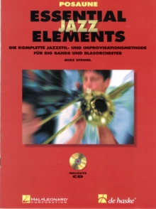 Essential Jazz Elements - Posaune (BC) : Die Komplette Jazzstil- Und Improvisationsmethode fur Bands Und Blasorchester