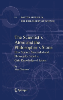 The Scientist's Atom and the Philosopher's Stone : How Science Succeeded and Philosophy Failed to Gain Knowledge of Atoms