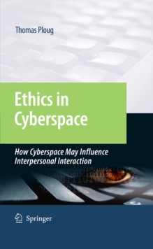 Ethics in Cyberspace : How Cyberspace May Influence Interpersonal Interaction