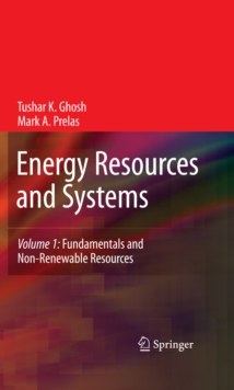 Energy Resources and Systems : Volume 1: Fundamentals and Non-Renewable Resources