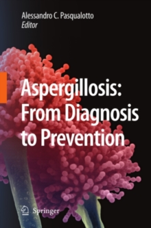 Aspergillosis: from diagnosis to prevention