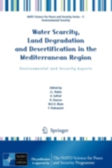 Water Scarcity, Land Degradation and Desertification in the Mediterranean Region : Environmental and Security Aspects