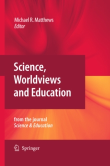 Science, Worldviews and Education : Reprinted from the Journal Science & Education