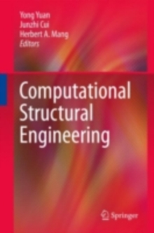 Computational Structural Engineering : Proceedings of the International Symposium on Computational Structural Engineering, held in Shanghai, China, June 22-24, 2009