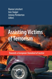 Assisting Victims of Terrorism : Towards a European Standard of Justice