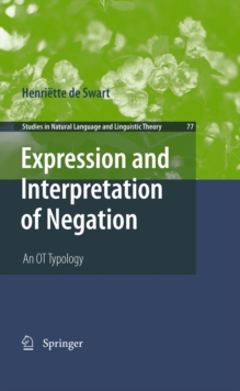 Expression and Interpretation of Negation : An OT Typology