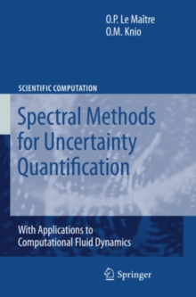 Spectral Methods for Uncertainty Quantification : With Applications to Computational Fluid Dynamics