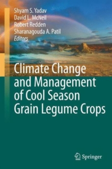 Climate Change and Management of Cool Season Grain Legume Crops, Hardback Book Climate Change and Management of Cool Season Grain Legume Crops, Hardback Book