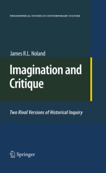 Imagination and Critique : Two Rival Versions of Historical Inquiry