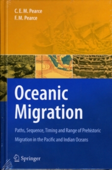 Oceanic Migration : Paths, Sequence, Timing and Range of Prehistoric Migration in the Pacific and Indian Oceans