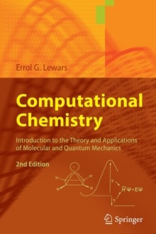 Computational Chemistry : Introduction to the Theory and Applications of Molecular and Quantum Mechanics, Paperback Book Computational Chemistry : Introduction to the Theory and Applications of Molecular and Quantum Mechanics, Paperback Book