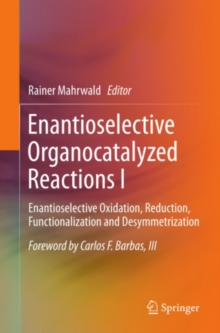 Enantioselective Organocatalyzed Reactions I : Enantioselective Oxidation, Reduction, Functionalization and Desymmetrization