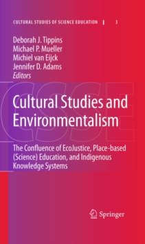 Cultural Studies and Environmentalism : The Confluence of EcoJustice, Place-based (Science) Education, and Indigenous Knowledge Systems