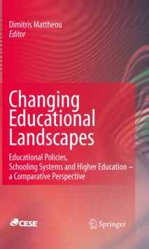 Changing Educational Landscapes : Educational Policies, Schooling Systems and Higher Education - a comparative perspective