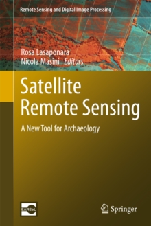 Satellite Remote Sensing : A New Tool for Archaeology, Hardback Book Satellite Remote Sensing : A New Tool for Archaeology, Hardback Book