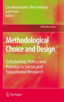 Methodological Choice and Design : Scholarship, Policy and Practice in Social and Educational Research