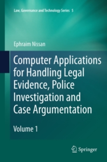 Computer Applications for Handling Legal Evidence, Police Investigation and Case Argumentation