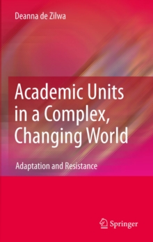 Academic Units in a Complex, Changing World : Adaptation and Resistance