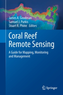 Coral Reef Remote Sensing : A Guide for Mapping, Monitoring and Management, Hardback Book Coral Reef Remote Sensing : A Guide for Mapping, Monitoring and Management, Hardback Book