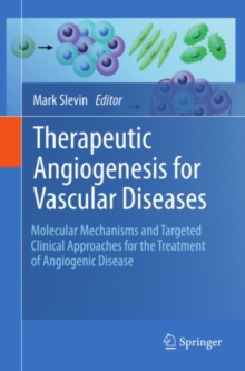 Therapeutic Angiogenesis for Vascular Diseases : Molecular Mechanisms and Targeted Clinical Approaches for the Treatment of Angiogenic Disease